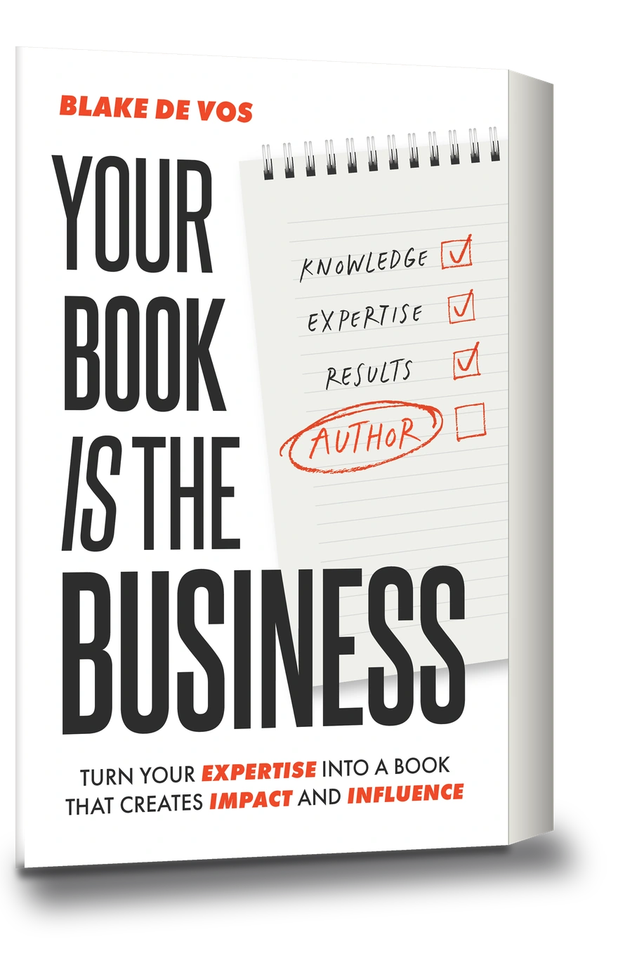 Your Book Is The Business by Blake de Vos
